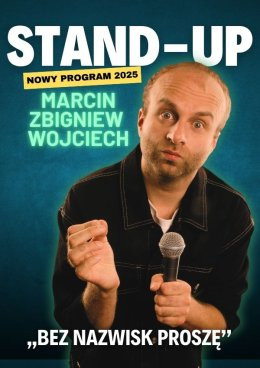 Świętochłowice Wydarzenie Stand-up Marcin Zbigniew Wojciech - "Bez nazwisk proszę"