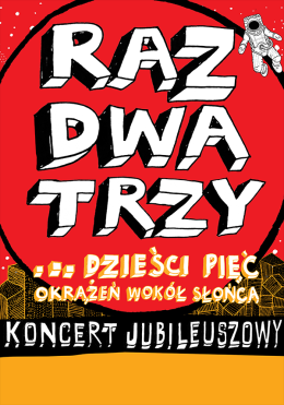Chorzów Wydarzenie Koncert Raz, Dwa, Trzy… dzieści pięć okrążeń wokół słońca