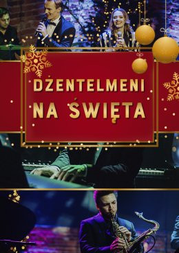 DŻENTELMENI NA ŚWIĘTA - Koncert Bożonarodzeniowy