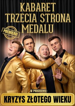Siemianowice Śląskie Wydarzenie Kabaret Kabaret Trzecia Strona Medalu - w nowym programie "Kryzys złotego wieku"