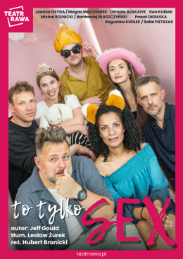 Chorzów Wydarzenie Spektakl Teatr Rawa - To tylko SEX