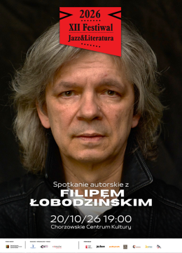 Chorzów Wydarzenie Inne wydarzenie Spotkanie autorskie z Filipem Łobodzińskim - XII Festiwal JAZZ&LITERATURA 2026