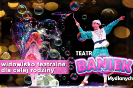Zabrze Wydarzenie Widowisko Teatr Baniek Mydlanych "Tajemnica Bańki Szczęścia"