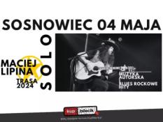 Sosnowiec Wydarzenie Koncert Maciej Lipina - SOLO tour 2024